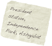 President statue, Independence Park, Ashgabat