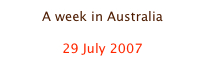 A week in Australia

29 July 2007