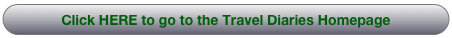 Click HERE to go to the Travel Diaries Homepage