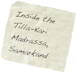 Inside the Tilla-Kari Madrassa, Samarkand