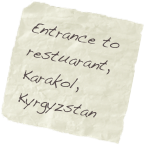 Entrance to restuarant, Karakol, Kyrgyzstan