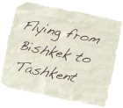 Flying from Bishkek to Tashkent