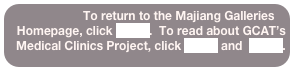 To return to the Majiang Galleries Homepage, click HERE.  To read about GCAT’s Medical Clinics Project, click HERE and  HERE.