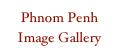 Phnom Penh Image Gallery