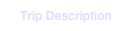 Trip Description