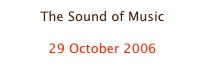 The Sound of Music

29 October 2006