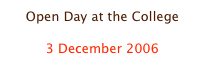 Open Day at the College

3 December 2006