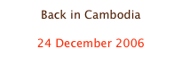 Back in Cambodia

24 December 2006