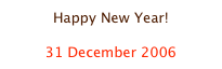 Happy New Year!

31 December 2006