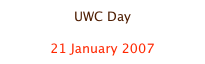 UWC Day

21 January 2007