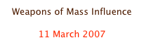 Weapons of Mass Influence

11 March 2007