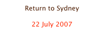 Return to Sydney

22 July 2007