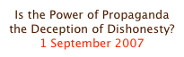 Is the Power of Propaganda the Deception of Dishonesty?
1 September 2007