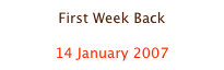 First Week Back

14 January 2007
