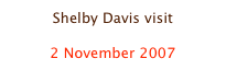 Shelby Davis visit

2 November 2007