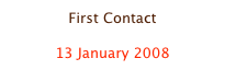 First Contact

13 January 2008