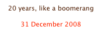 20 years, like a boomerang

31 December 2008