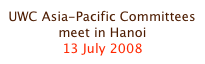 UWC Asia-Pacific Committees meet in Hanoi
13 July 2008