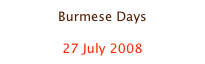 Burmese Days

27 July 2008