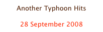 Another Typhoon Hits

28 September 2008