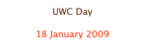 UWC Day

18 January 2009