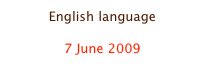English language

7 June 2009