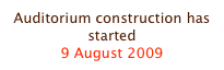 Auditorium construction has started
9 August 2009