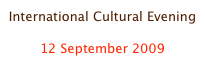 International Cultural Evening

12 September 2009