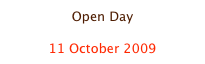 Open Day

11 October 2009