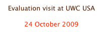 Evaluation visit at UWC USA

24 October 2009