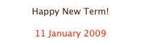 Happy New Term!

11 January 2009