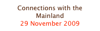Connections with the Mainland
29 November 2009