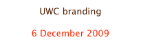 UWC branding

6 December 2009