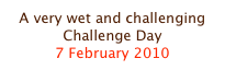 A very wet and challenging Challenge Day
7 February 2010