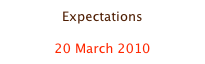 Expectations

20 March 2010