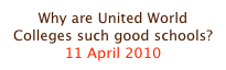 Why are United World Colleges such good schools?
11 April 2010