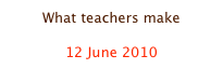 What teachers make

12 June 2010