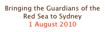 Bringing the Guardians of the Red Sea to Sydney
1 August 2010