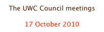The UWC Council meetings

17 October 2010