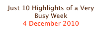 Just 10 Highlights of a Very Busy Week
4 December 2010