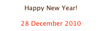 Happy New Year!

28 December 2010