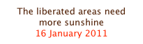 The liberated areas need more sunshine
16 January 2011