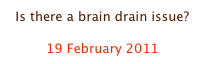 Is there a brain drain issue?

19 February 2011