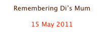 Remembering Di’s Mum

15 May 2011
