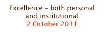 Excellence - both personal and institutional
2 October 2011