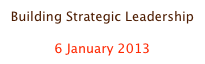 Building Strategic Leadership

6 January 2013