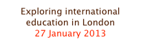 Exploring international education in London
27 January 2013