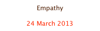 Empathy

24 March 2013