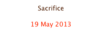 Sacrifice

19 May 2013
