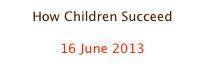 How Children Succeed

16 June 2013